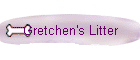 Gretchen's Litter